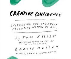 CREATIVE CONFIDENCE: UNLEASHING THE CREATIVE POTENTIAL WITHIN US ALL
